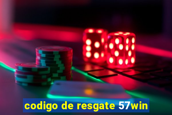 codigo de resgate 57win